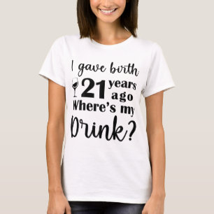 Ich habe vor 21 Jahren Geburtstag, wo mein Getränk T-Shirt