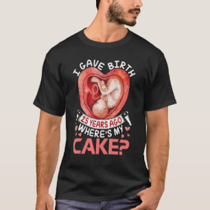 Ich habe vor 25 Jahren Geburtstag gehabt, als ich  T-Shirt