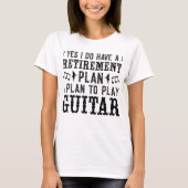 Ich habe vor, Gitarrenruhestandsplan Funny Sprichw T-Shirt (Vorderseite)