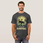 Ich habe vor Surfbrettsurfer zu surfen T-Shirt (Vorne ganz)