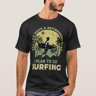 Ich habe vor, Surfen Surfen Surfen Surfen T-Shirt