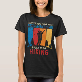 Ich habe vor, wandern zu gehen Funny Hiker Rente T-Shirt