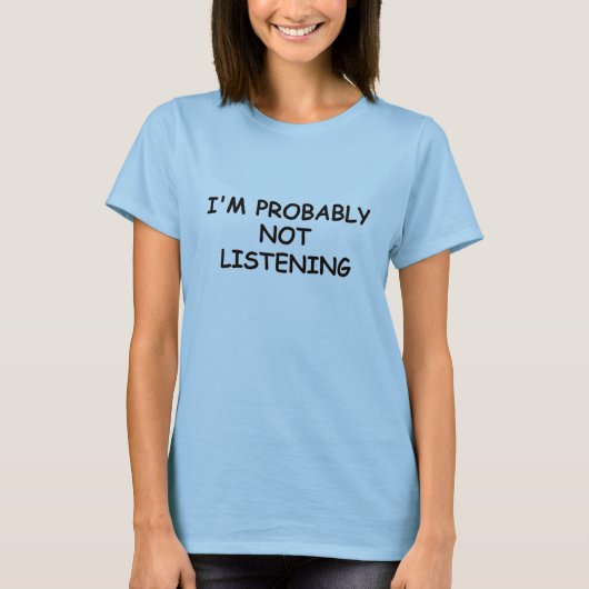 ICH HABE WAHRSCHEINLICH NICHT LASSEN T-Shirt (Vorderseite)