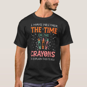 Ich habe weder die Zeit noch die Karikaturen, das T-Shirt