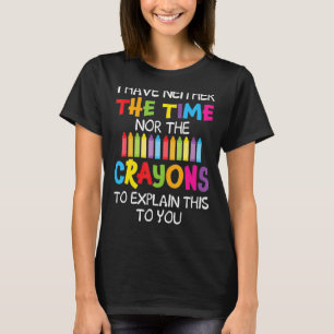 Ich habe weder die Zeit noch die Karikaturen, um z T-Shirt