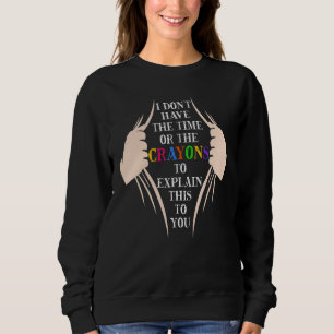 Ich habe weder die Zeit noch die Knechte, die Sweatshirt