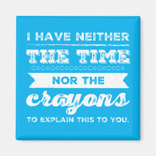 Ich habe weder die Zeit noch die Krabben Magnet