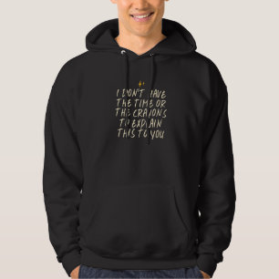 Ich habe weder die Zeit noch die Krebse, die Hoodie