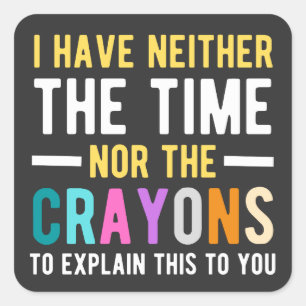 Ich habe weder die Zeit noch die Schluchten zu erk Quadratischer Aufkleber