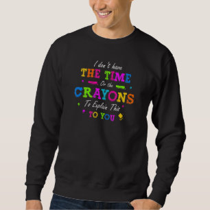 Ich habe weder die Zeit noch die Verrückten, das z Sweatshirt