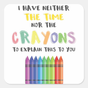 Ich habe weder Zeit noch Verrückte, das zu erkläre Quadratischer Aufkleber