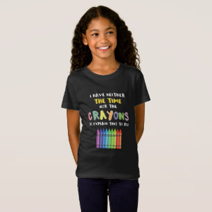 Ich habe weder Zeit noch Verrückte, das zu erkläre T-Shirt