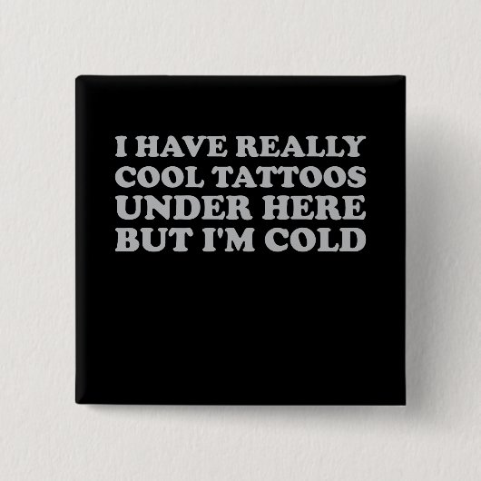 Ich habe wirklich Cool Tattoos hier unten, aber ic Button (Vorderseite)