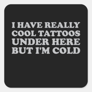 Ich habe wirklich Cool Tattoos hier unten, aber ic Quadratischer Aufkleber