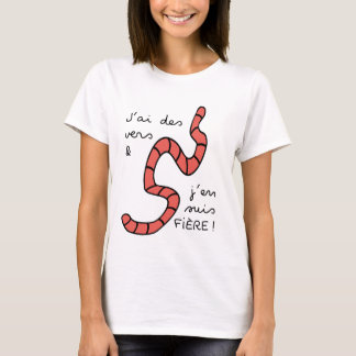 Ich habe Würmer und bin stolz darauf T-Shirt