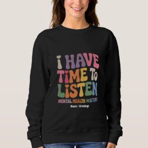 Ich habe Zeit, dem Bewusstsein für psychische Gesu Sweatshirt