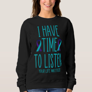 Ich habe Zeit, dem Bewusstsein für Selbstmord zuzu Sweatshirt