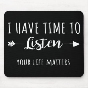 Ich habe Zeit, Ihrem Leben zuzuhören Mousepad