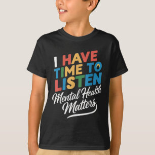 Ich habe Zeit, mir das Bewusstsein für psychische T-Shirt