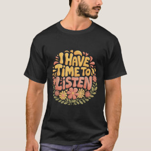 Ich habe Zeit, mir das Bewusstsein für psychische T-Shirt