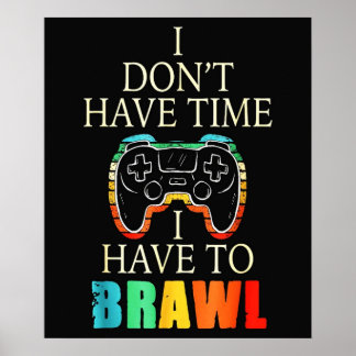 Ich habe Zeit mit Brawl Star Tshirt zu spielen Poster