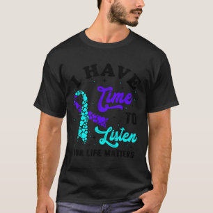 Ich habe Zeit zuzuhören Psychische Gesundheit Suiz T-Shirt