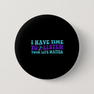 Ich habe Zeit zuzuhören Selbstmordbewusstsein Psyc Button