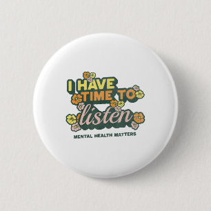 Ich habe Zeit zuzuhören _ Suizidbewusstsein Psychi Button