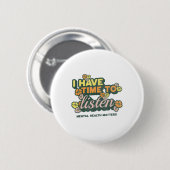 Ich habe Zeit zuzuhören _ Suizidbewusstsein Psychi Button (Vorne & Hinten)