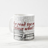 Ich habe zu viele Bücher gelesen, um zu glauben... Kaffeetasse (Vorderseite Links)