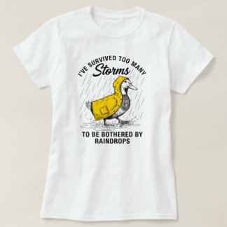 Ich habe zu viele Stürme überlebt Lustiger Entenre T-Shirt
