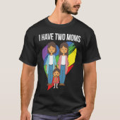 Ich habe zwei Mütter Papas Rainbow Family LGBT Mam T-Shirt (Vorderseite)