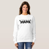 ICH HABE ZWEI NAMEN...EINE IST MAMA. SWEATSHIRT (Vorne ganz)