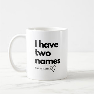 Ich habe zwei Namen: eins ist Mama Kaffeetasse