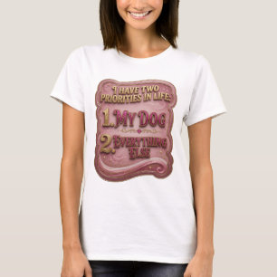 ICH HABE ZWEI PRIORITÄTEN IM LEBEN 1 MEIN HUND 2 A T-Shirt