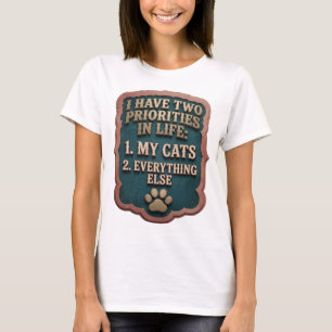 ICH HABE ZWEI PRIORITÄTEN IM LEBEN 1 MEINE KATZEN  T-Shirt