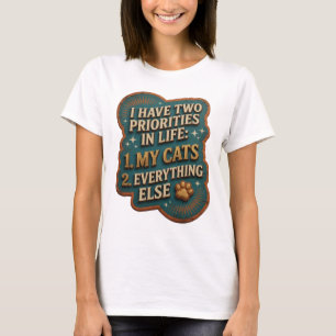 ICH HABE ZWEI PRIORITÄTEN IM LEBEN 1 MEINE KATZEN  T-Shirt