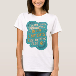 ICH HABE ZWEI PRIORITÄTEN IM LEBEN 1 MEINE KATZEN T-Shirt