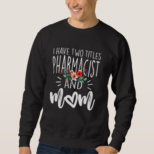 Ich habe zwei Titel Apotheker und Mama ich Rock si Sweatshirt (Vorderseite)