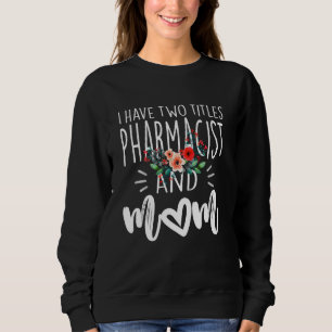 Ich habe zwei Titel Apotheker und Mama ich Rock si Sweatshirt