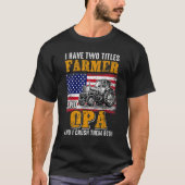 Ich habe zwei Titel Bauer Opa Landwirtschaft Vater T-Shirt (Vorderseite)