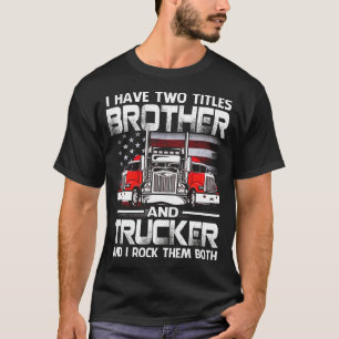 Ich habe zwei Titel BROTHER und Trucker und ich ha T-Shirt