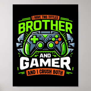 Ich habe zwei Titel, Bruder Gamer, die ich absolut Poster
