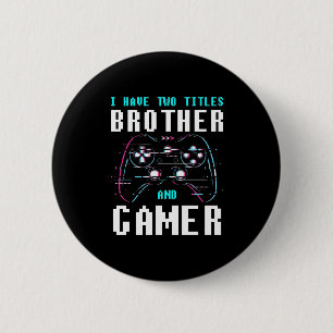 Ich habe zwei Titel Bruder und Gamer Button