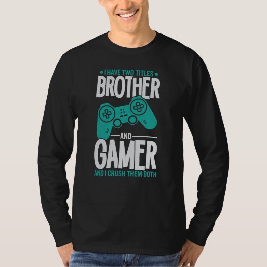 Ich habe zwei Titel Bruder und Gamer, Funny Gamer T-Shirt (Vorderseite)