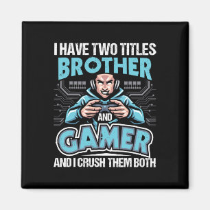 Ich habe zwei Titel Bruder und Gamer - Gaming-Vide Magnet