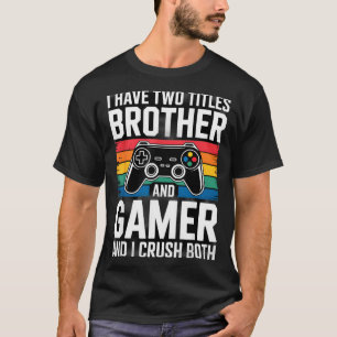 Ich habe zwei Titel Bruder und Gamer ich erfülle b T-Shirt