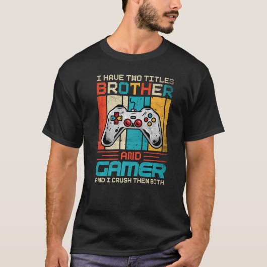 Ich habe zwei Titel Bruder und Gamer und ich zerqu T-Shirt (Vorderseite)
