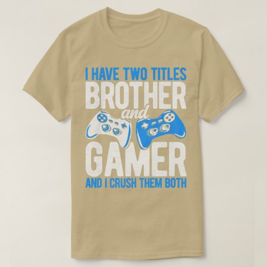 Ich habe zwei Titel Bruder und Gamer Video Games P T-Shirt (Design vorne)
