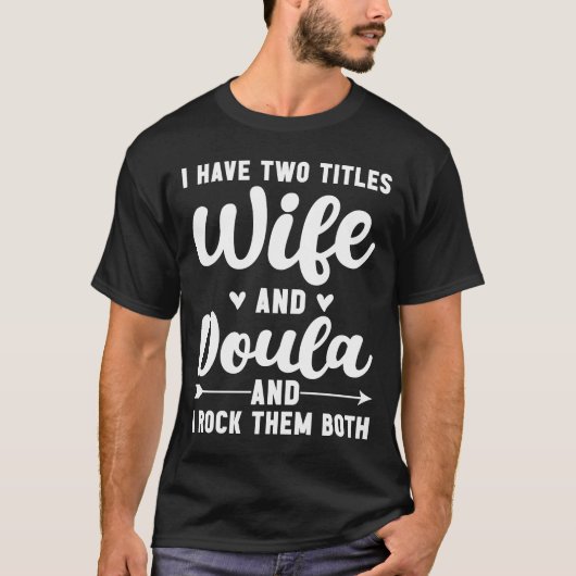 Ich habe zwei Titel Ehefrau und Doula rock sie bei T-Shirt (Vorderseite)